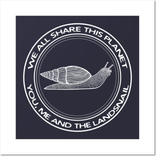 Landsnail - We All Share This Planet - cool animal design Posters and Art